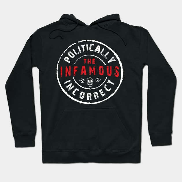 The Infamous Politically Incorrect Hoodie by jazzworldquest